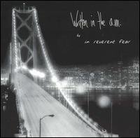In Reverent Fear/Written In The A.M.